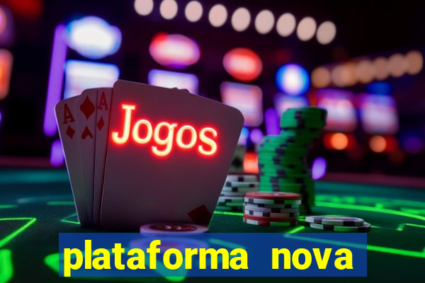 plataforma nova pagando muito hoje